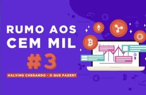 RUMO AOS 100 MIL #03 | INCERTEZA NO MERCADO BITCOIN E HALVING CHEGANDO - O QUE FAZER?