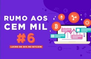 RUMO AOS 100 MIL #06 | LUCRO DE 30% NO BITCOIN COM MERCADO EM QUEDA