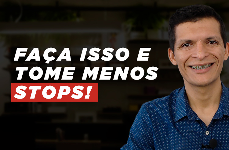 Saiba como definir o STOP de forma correta no trade