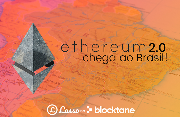 As vantagens do Ethereum 2.0 chegam ao Brasil com a Lasso na Blocktane