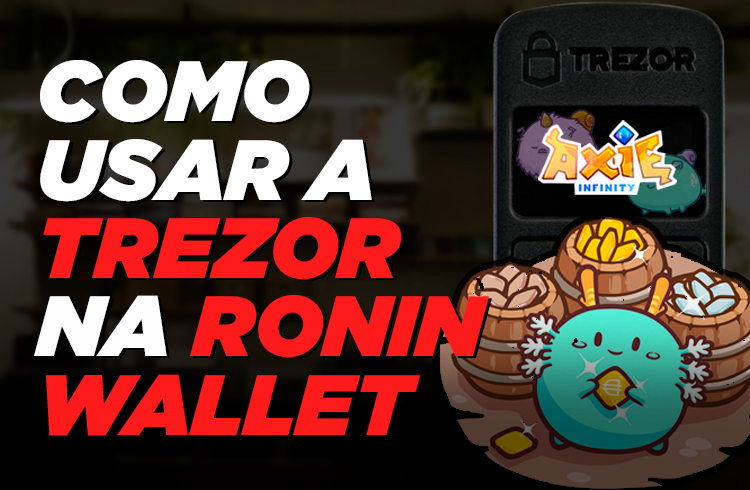 Proteja seus Axies com a Trezor wallet