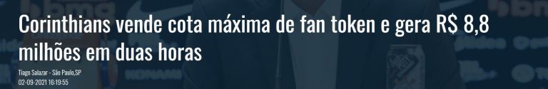 Manchete diz que o time de futebol Corinthians vendeu sua cota máxima de fan tokens e gerou R$ 8,8 milhões de faturamento em duas horas. Imagem: Gazeta