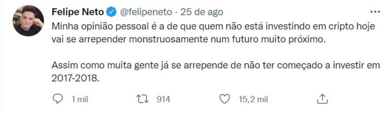 Tweet do influenciador Felipe Neto diz que quem não está investindo em criptomoedas hoje irá se arrepender monstruosamente num futuro muito próximo. Imagem: Reprodução