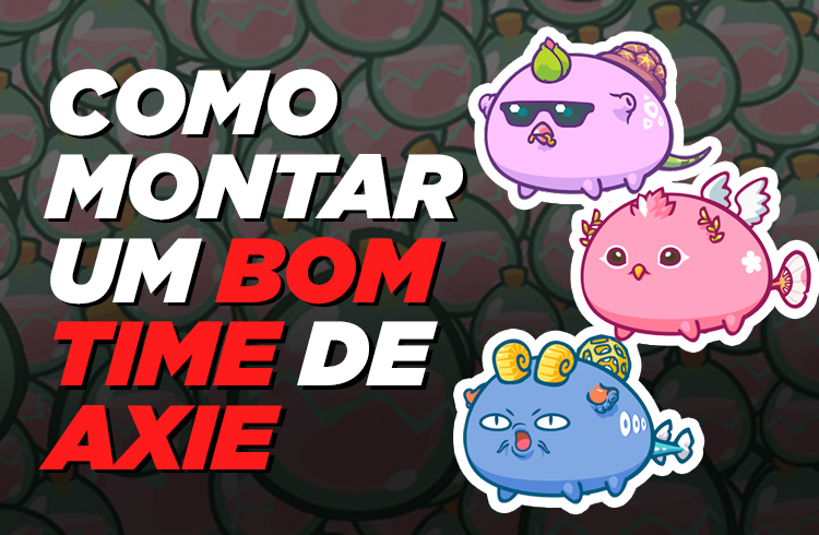 Como montar um bom time de Axie Infinity