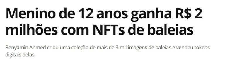 Manchete diz que menino de 12 anos ganha R$ 2 milhões ao criar coleção com mais de 3 mil imagens de baleias por meio de NFTs. Imagem: G1