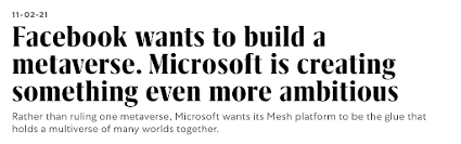 Fast Company article reads: "Facebook wants to build a metaverse.  Microsoft is building something even more ambitious.”