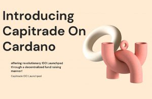 A primeira plataforma de lançamento de IDO da Cardano, Capitrade inicia venda de tokens