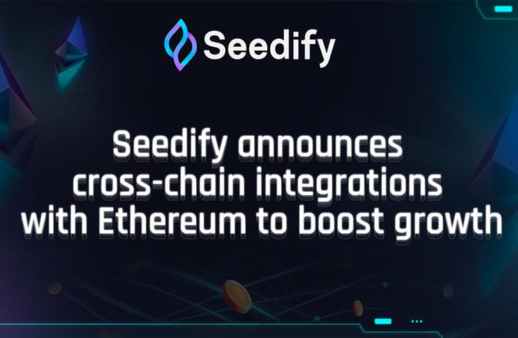 Seedify anuncia integrações de cadeia cruzada com a rede Ethereum para impulsionar o crescimento