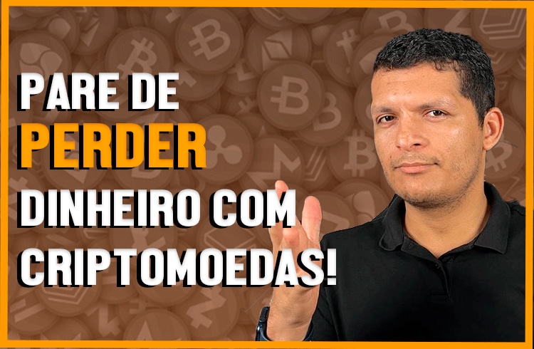 Pare de perder dinheiro com criptomoedas