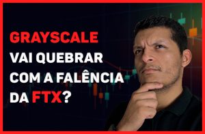 Grayscale vai quebrar com a falência da FTX?