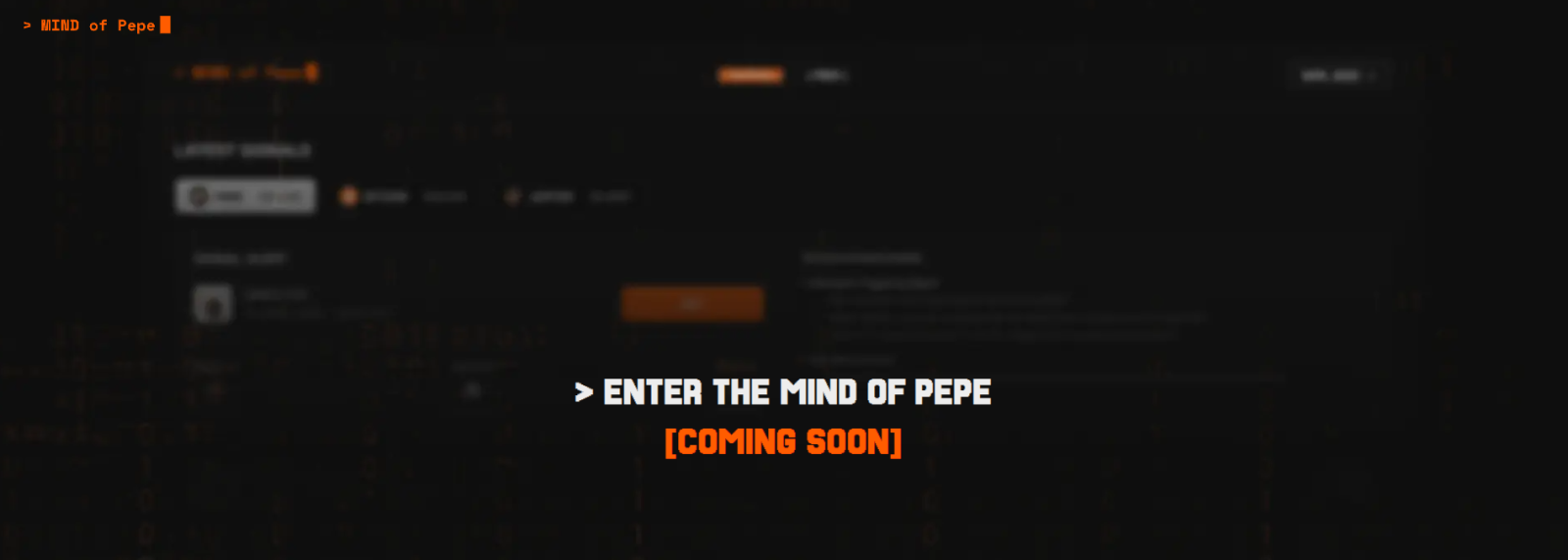 A imagem apresenta um fundo escuro com o texto em letras brancas e verdes. Na parte superior, está escrito "ENTER THE MIND OF PEPE" em branco. Abaixo, há a frase "COMING SOON" em verde, seguida por uma animação ou efeito visual que sugere movimento ou transição, como se estivesse "entrando na mente" de alguém ou algo. A imagem tem um ar misterioso e futurista.